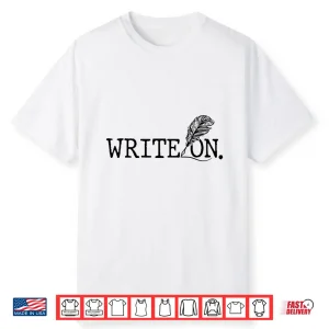 Write On Writing Writer Author Job Shirt
