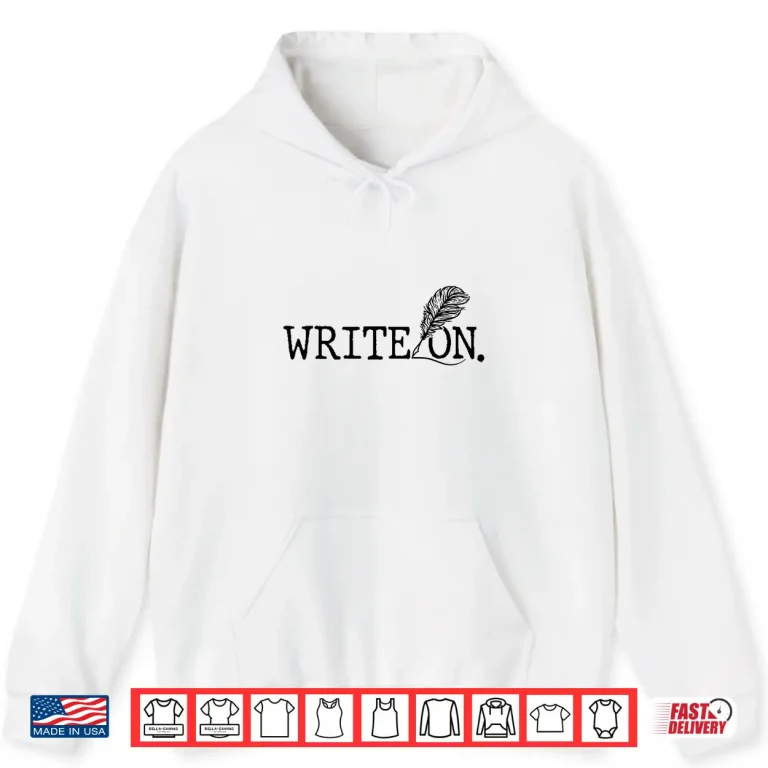 Hoodie Write On Writing Writer Author Job Shirt