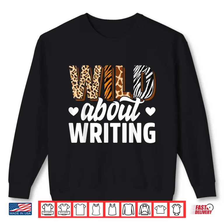 Sweatshirt Wild About Writing Teacher Writing Back To School Shirt