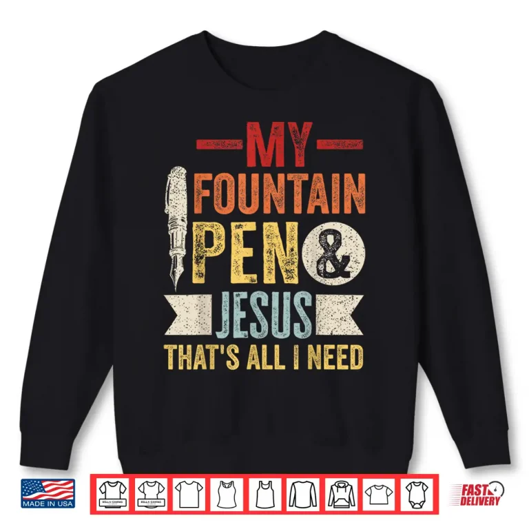 Sweatshirt Writing Fountain Pens Quote for a Fountain pen lover Shirt