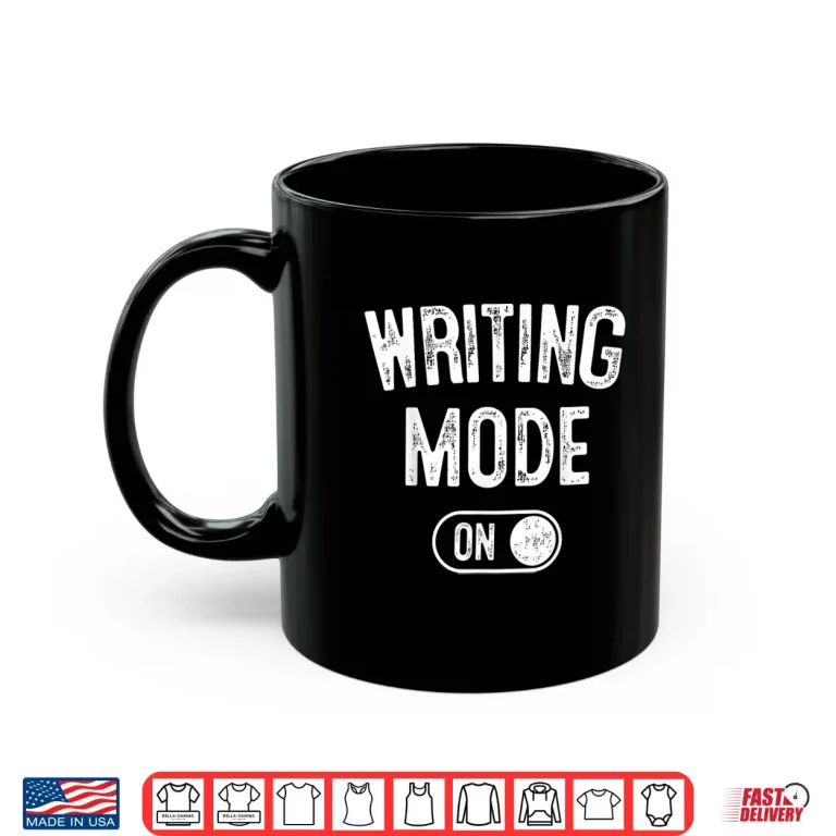 Mug Writing Mode On Funny Writer Gift Author Blogger Journalist Shirt