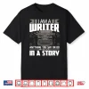 Anything You Say May Be Used In A Story Author Novelist Professional Shirt