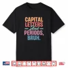 Capital Letters And Periods Bruh Funny Teacher Grammar Shirt