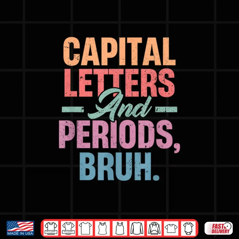 Design Capital Letters And Periods Bruh Funny Teacher Grammar Shirt
