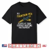Fountain Pen Writing Teacher Writers Handwriting Collector Shirt