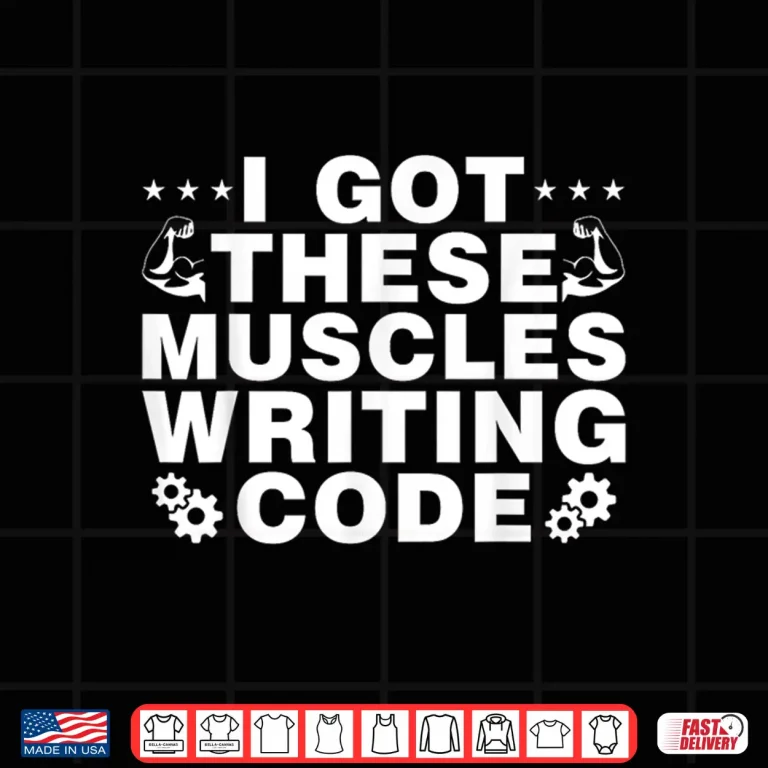 Design Computer Science I Got These Muscles Writing Code Professional Shirt