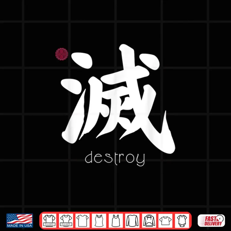 Design Destroy Kanji Japanese Letter Japan Symbol Aesthetic Shirt