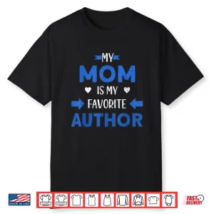 My Mom Is My Favorite Author Book Writer Professional Shirt