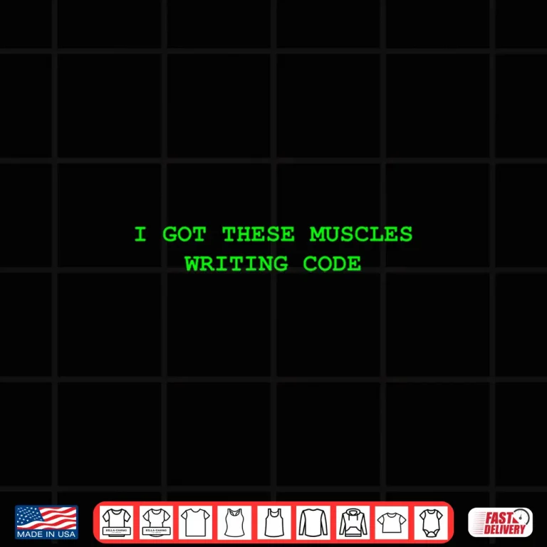 Design Professional Geek I Got These Muscles Writing Code Modern Shirt