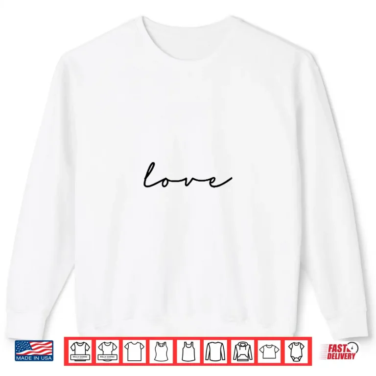 Sweatshirt Professional Minimalist Love Cursive Writing Modern Graphic Shirt