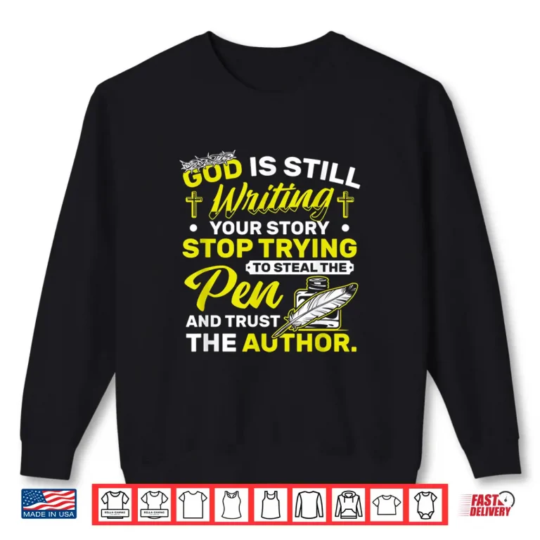 Sweatshirt Trust In God Good Is Writing Your Story Religious Quote Shirt