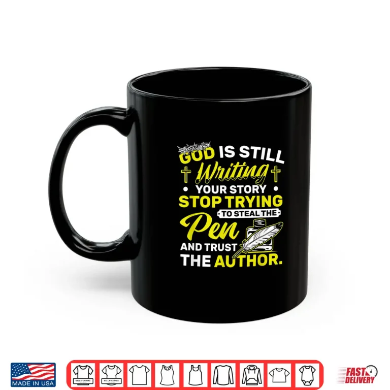 Mug Trust In God Good Is Writing Your Story Religious Quote Shirt