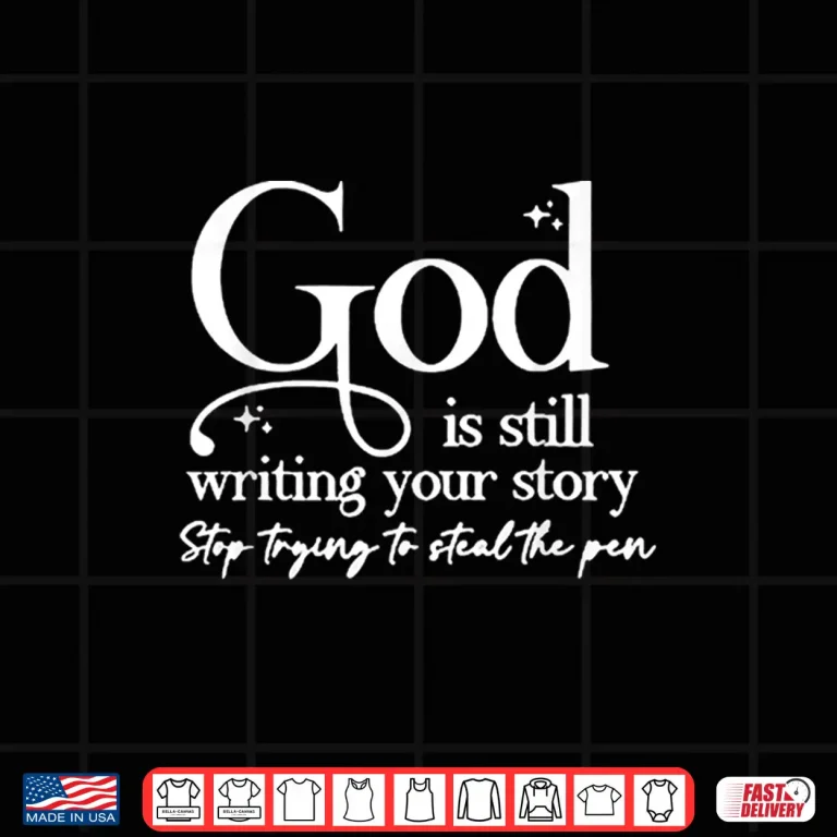Design Trust The Christian Process God Is Still Writing Your Story Shirt