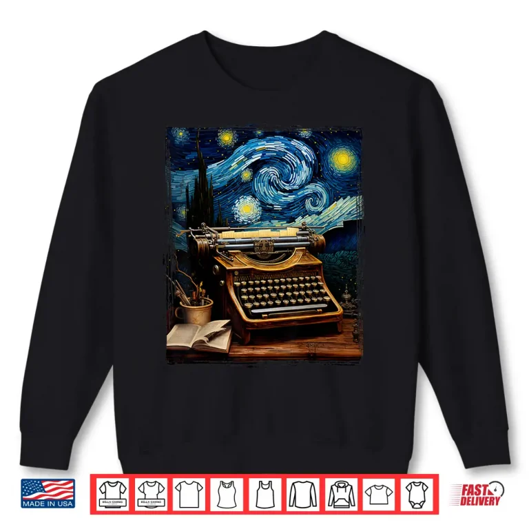 Sweatshirt Typewriter Writers Editor Van Gogh Art Typewriter Writing Shirt