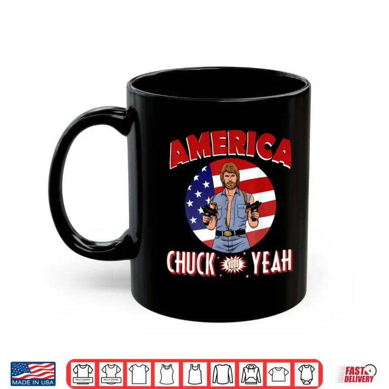 Mug America Chuck Yeah Shirt