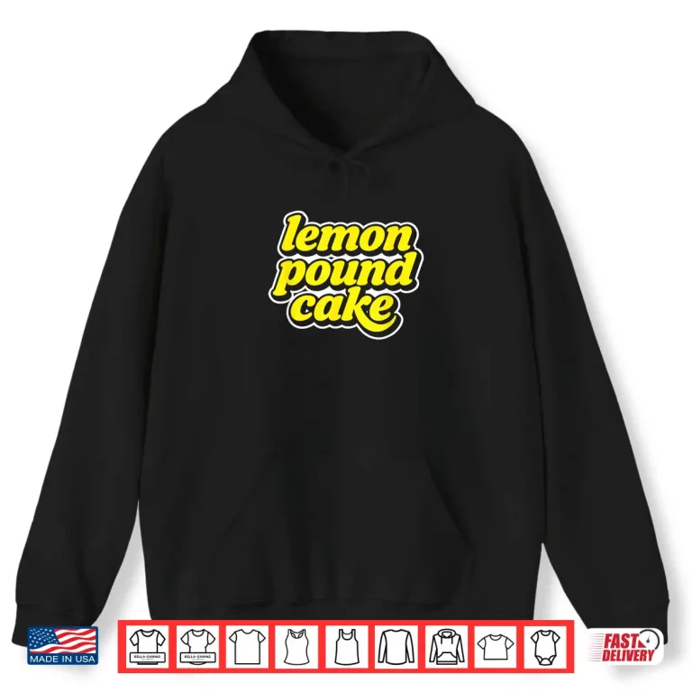 Hoodie Lemon Pound Cake Shirt