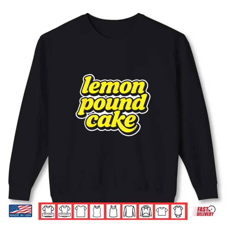 Sweatshirt Lemon Pound Cake Shirt