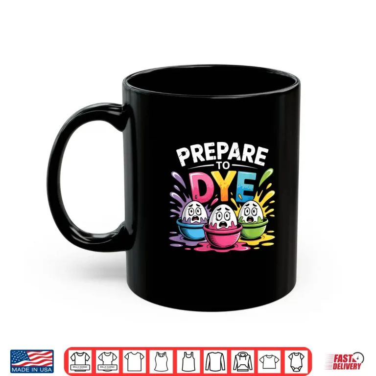 Mug Prepare to Dye Funny Easter for Men Women Retro Mens Easter Shirt