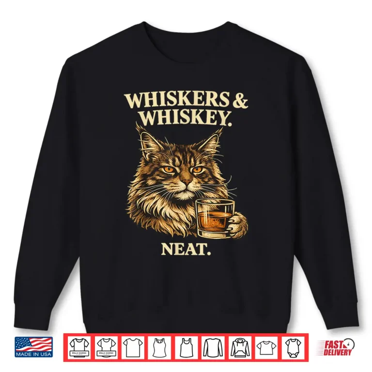 Sweatshirt Whiskers and Whiskey Neat Funny Cat Lover Bourbon Drinker Shirt