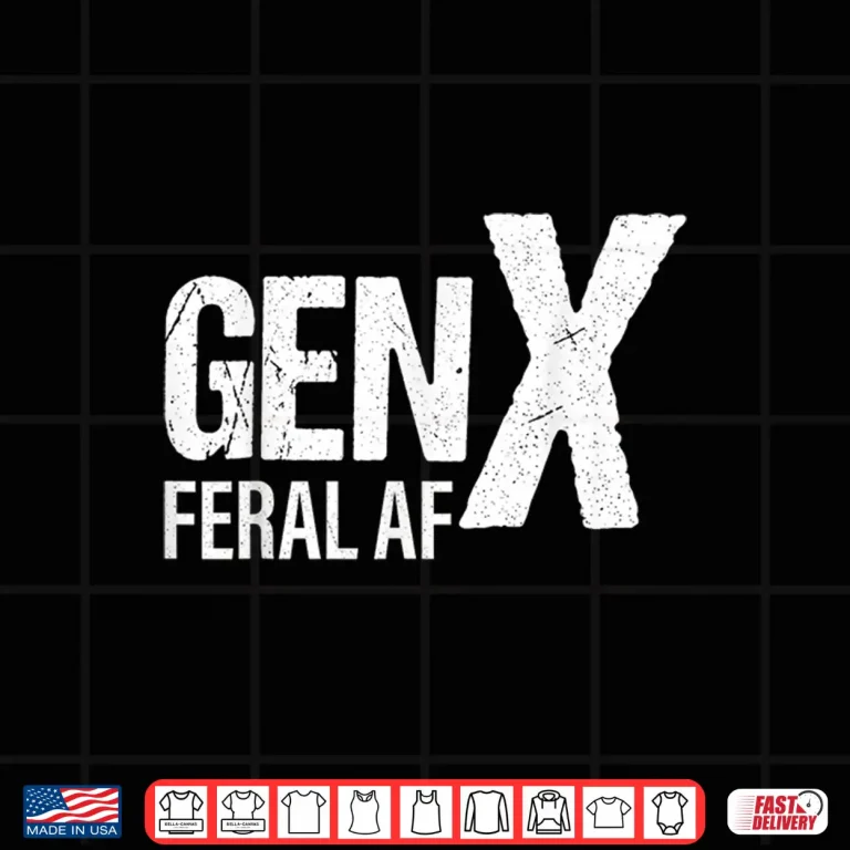 Design Gen X Feral Af Funny Shirt