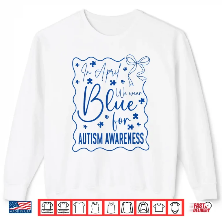 Sweatshirt In April We Wear Blue Autism Awareness Month Coquette Bow Shirt