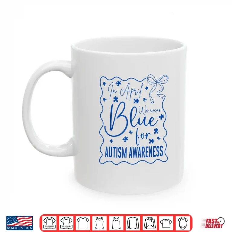 Mug In April We Wear Blue Autism Awareness Month Coquette Bow Shirt