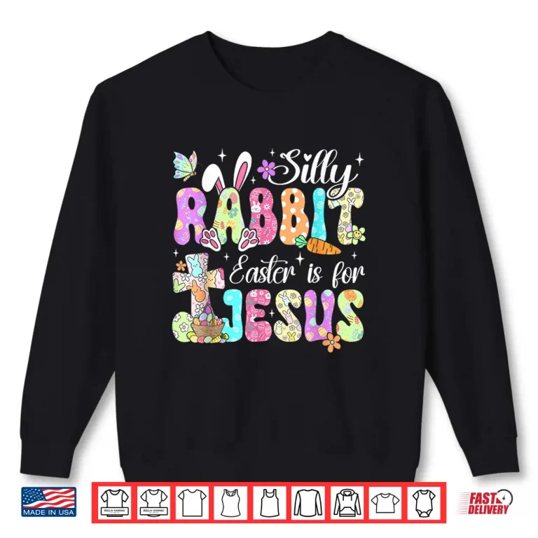 Sweatshirt Silly Rabbit Easter is for Jesus Christian Religious Easter Shirt