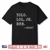 Yolo Jk Brb Jesus Funny Easter Day Ressurection Christians Shirt