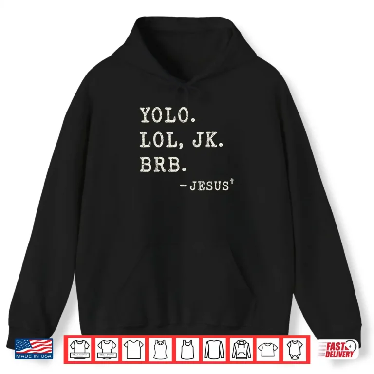Hoodie Yolo Jk BRB Jesus Funny Easter Day Ressurection Christians Shirt