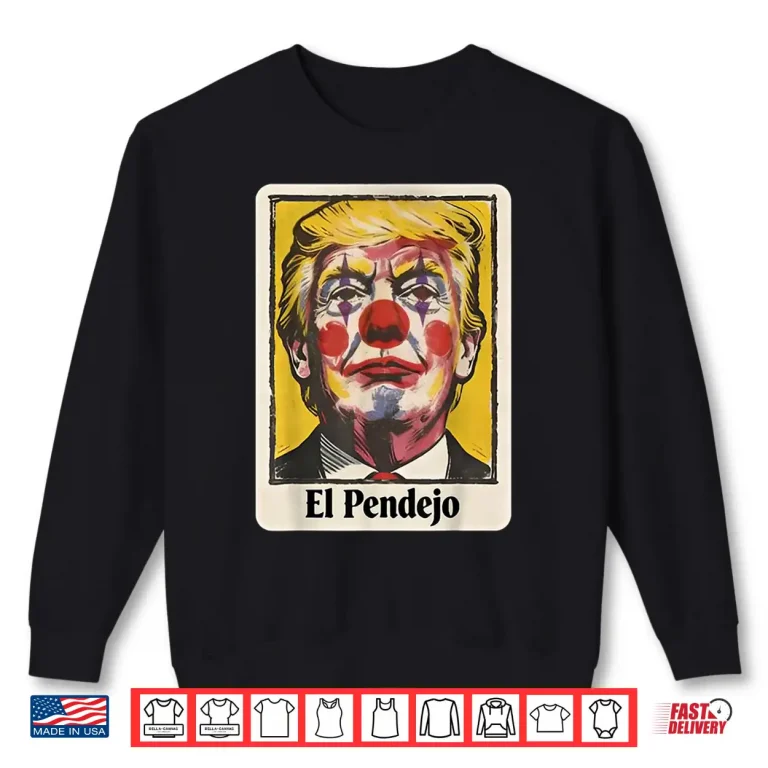 Sweatshirt Trump El Pendejo Funny Political Clown Satire Shirt