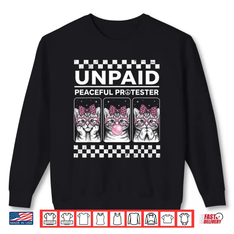 Sweatshirt Unpaid Peaceful Protester Funny Kitten Cat Activist Shirt
