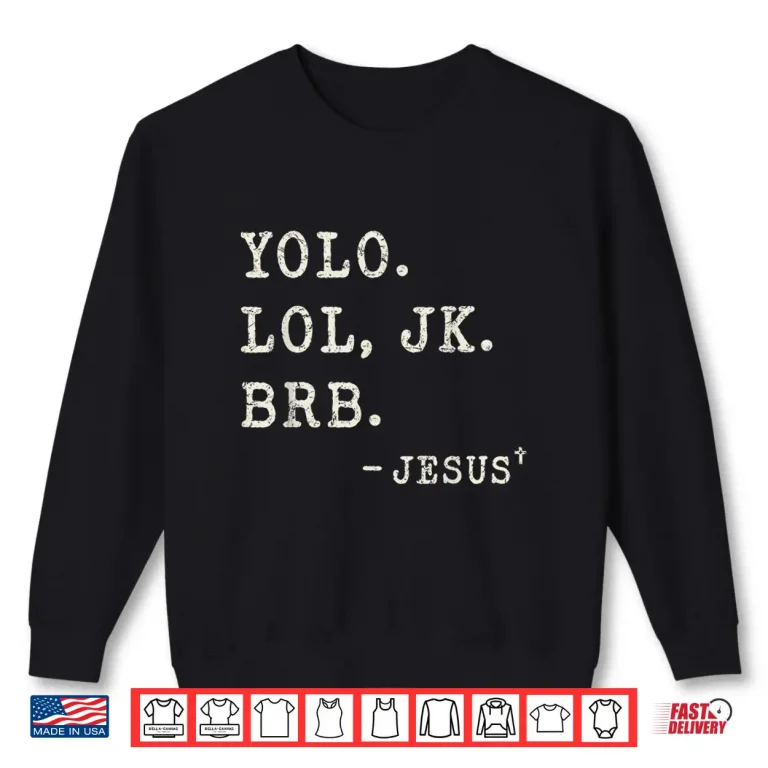Sweatshirt Yolo Jk BRB Jesus Funny Easter Day Ressurection Christians Shirt