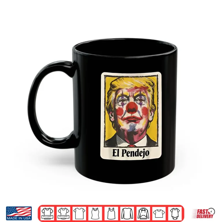 Mug Trump El Pendejo Funny Political Clown Satire Shirt