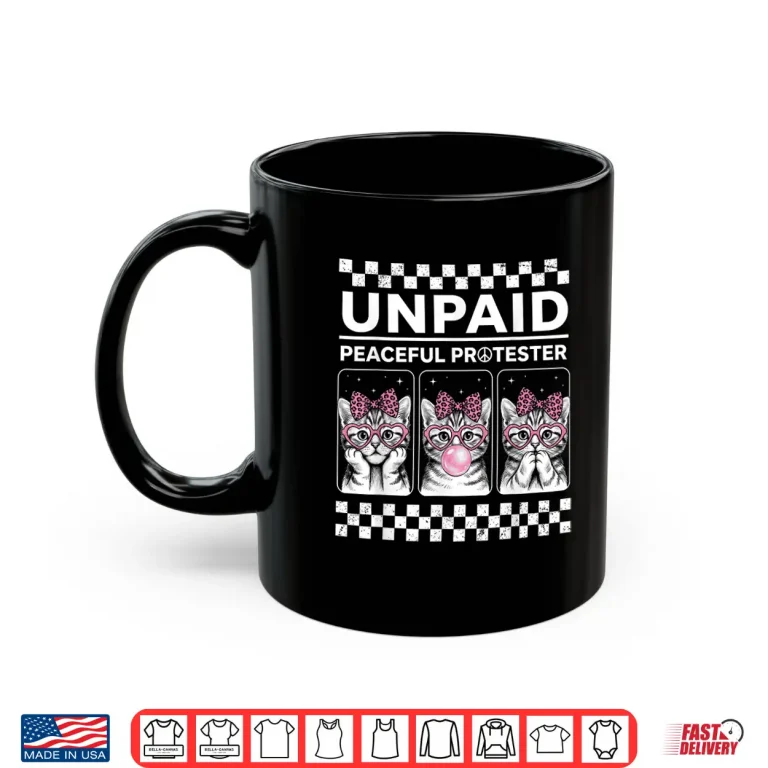 Mug Unpaid Peaceful Protester Funny Kitten Cat Activist Shirt