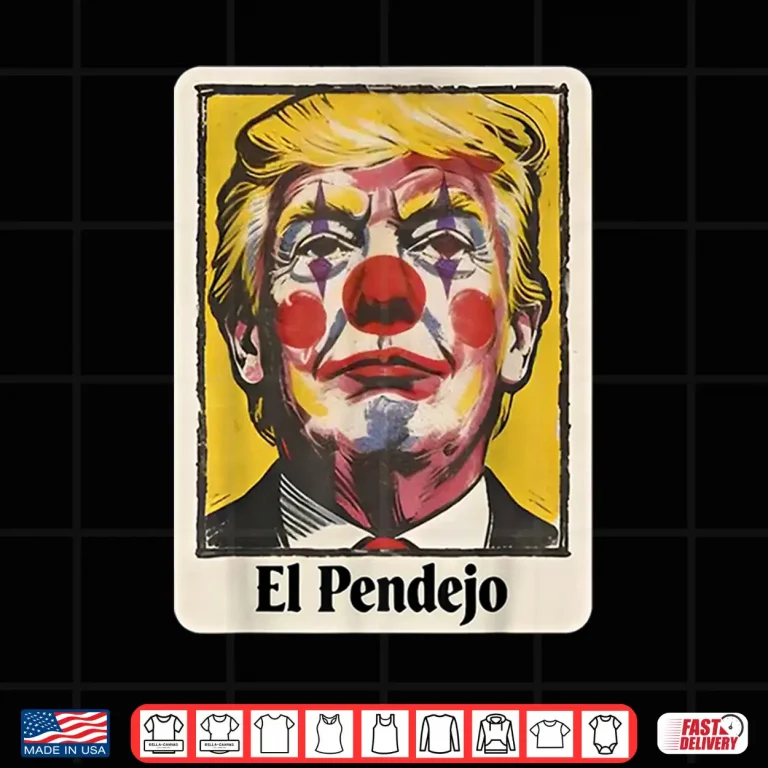 Design Trump El Pendejo Funny Political Clown Satire Shirt
