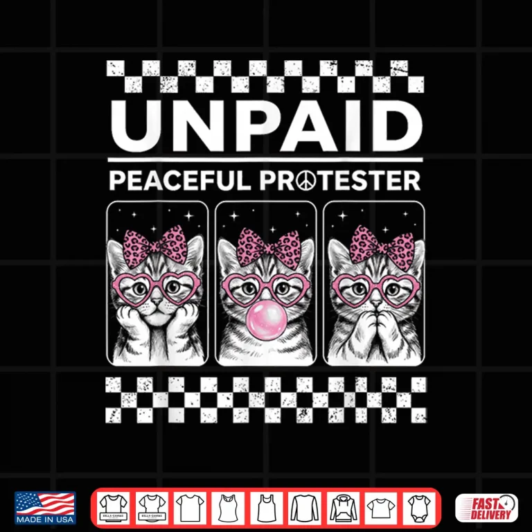 Design Unpaid Peaceful Protester Funny Kitten Cat Activist Shirt