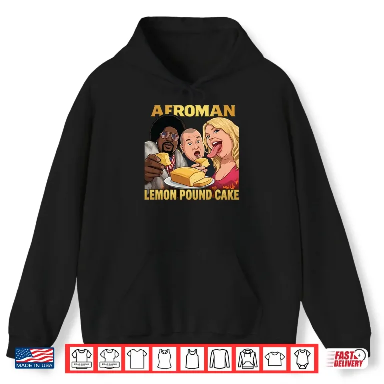 Hoodie Afroman Lemon Pound Cake Funny Shirt