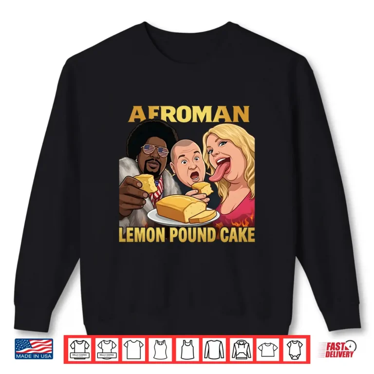 Sweatshirt Afroman Lemon Pound Cake Funny Shirt