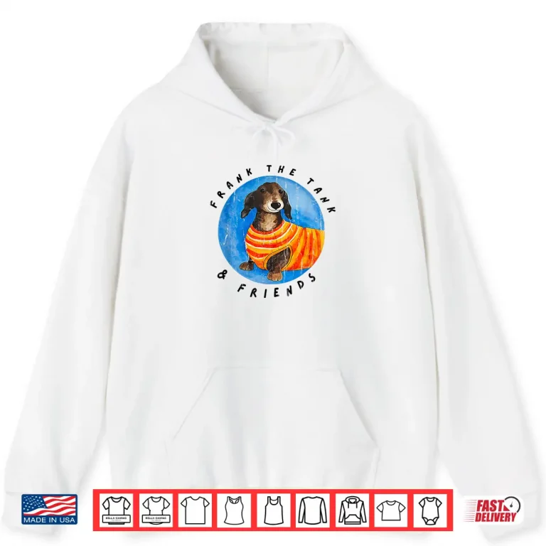 Hoodie Frank The Tank and Friends Shirt