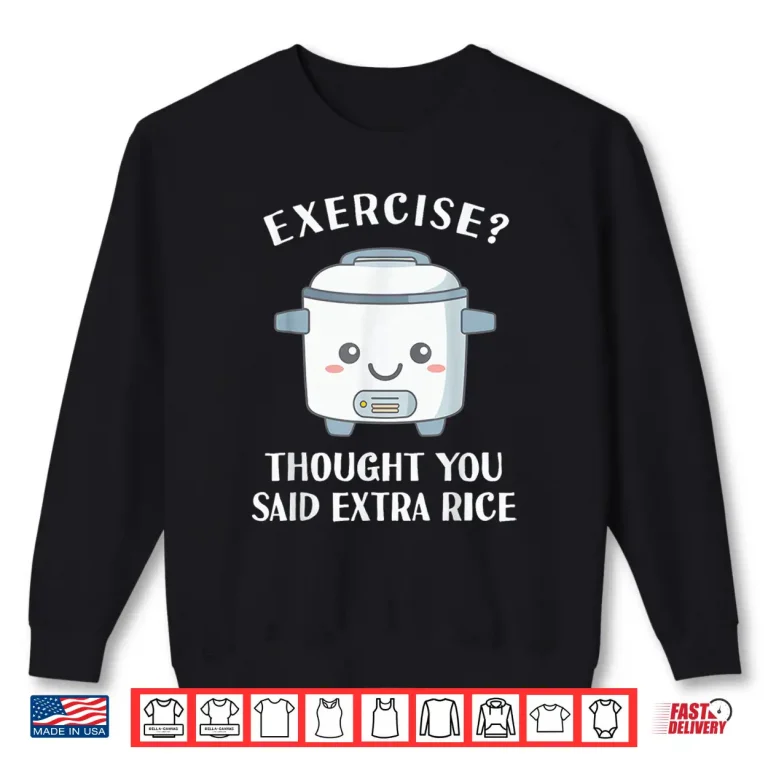 Sweatshirt Funny Rice Cooker Exercise Asian Love Chinese Food Far East Shirt