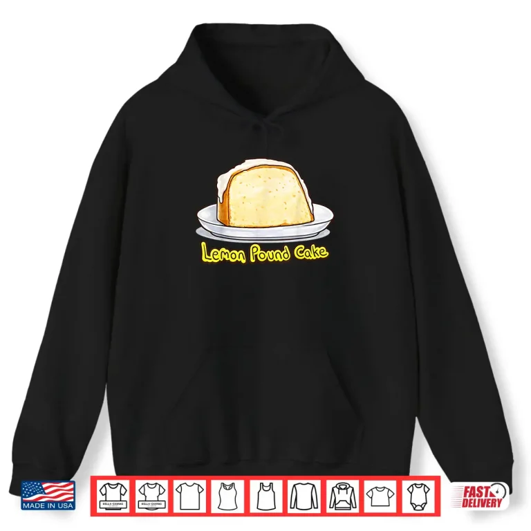 Hoodie Lemon Pound Cake Shirt Shirt