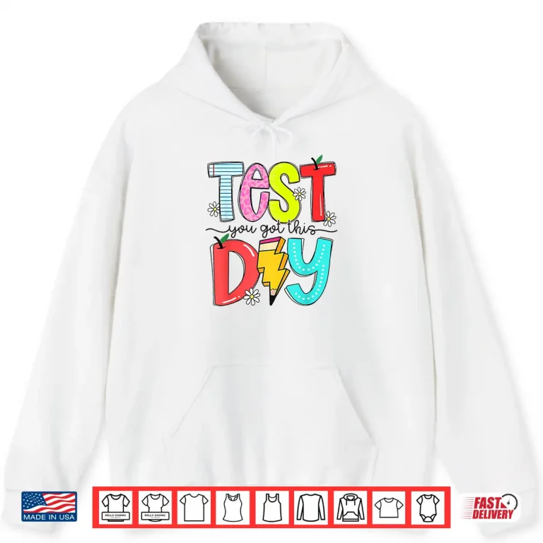Hoodie Rock State The Test Day You Got This School Teacher Student Shirt