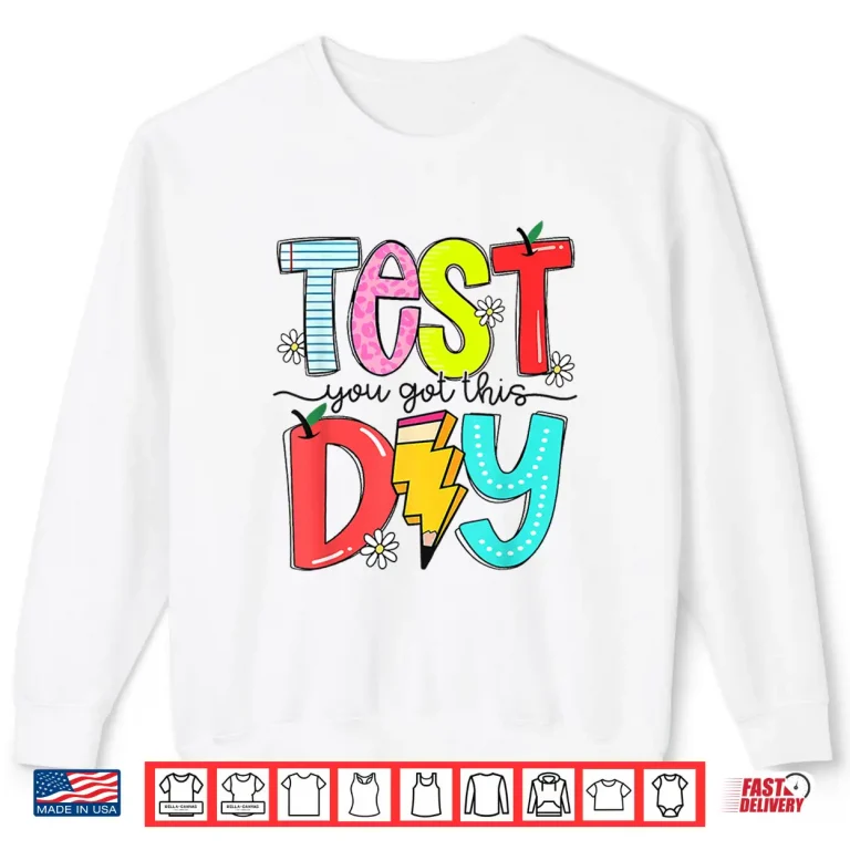 Sweatshirt Rock State The Test Day You Got This School Teacher Student Shirt