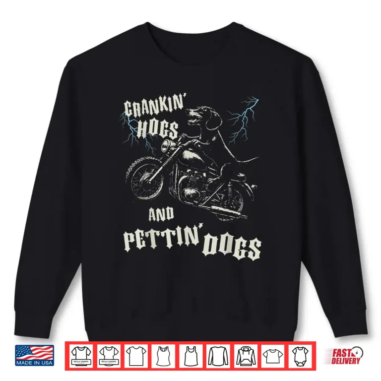 Sweatshirt Crankin Hogs and Pettin Dogs Lovers Biker Motorcycle Rider Shirt