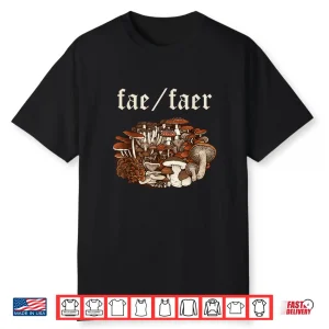 Fae Faer Pronouns Funny Mushrooms Design Shirt