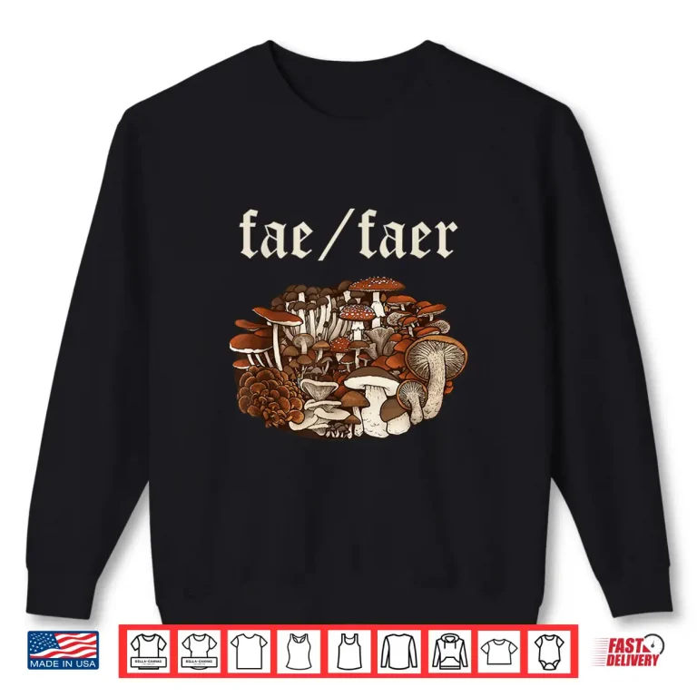 Sweatshirt FAE Faer Pronouns Funny Mushrooms Design Shirt