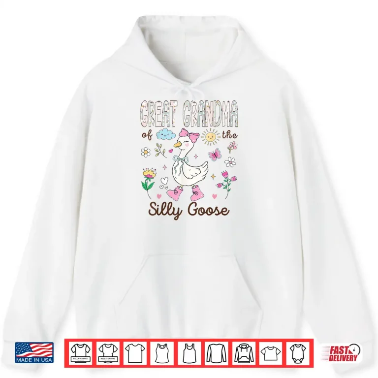 Hoodie Great Grandma of The Silly Goose 1st Birthday Girl Matching Shirt