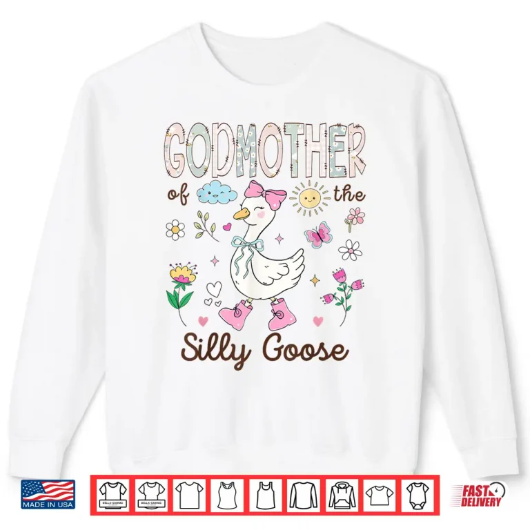 Sweatshirt Godmother of The Silly Goose 1st Birthday Girl Matching Shirt