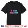 K Pop Security Dad Fan Halloween Costume Funny Kpop Guard Shirt