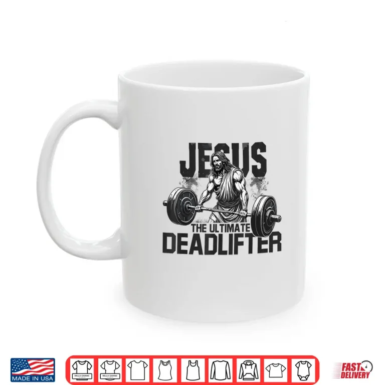 Mug Jesus The Ultimate Deadlifter Gym Faith Workout Shirt